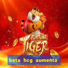 beta hcg aumenta quanto por dia